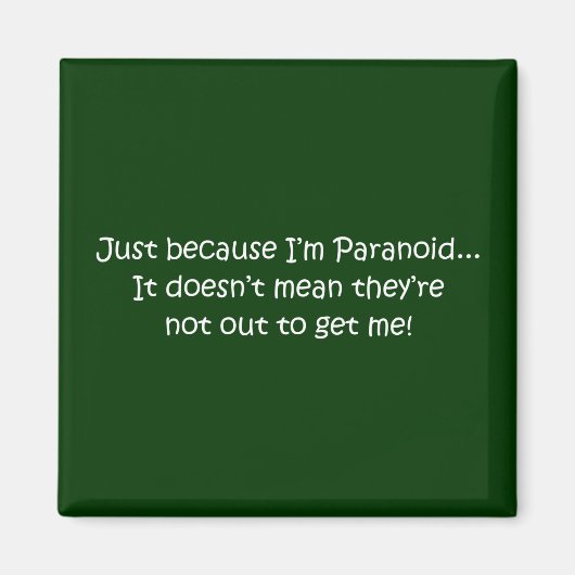 Aimant 'Juste parce que je suis paranoïaque...' (Devant)