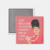 Aimant Juste parce que je suis poli... (Recto/Verso)