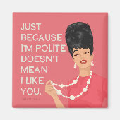 Aimant Juste parce que je suis poli... (Devant)