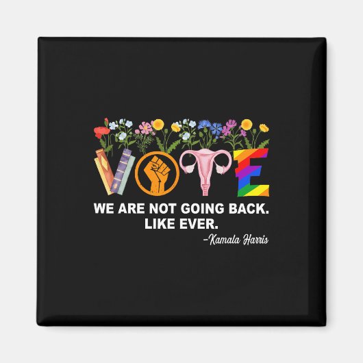 Aimant Kamala-nous ne reviendrons pas comme Hu Féministe (Devant)