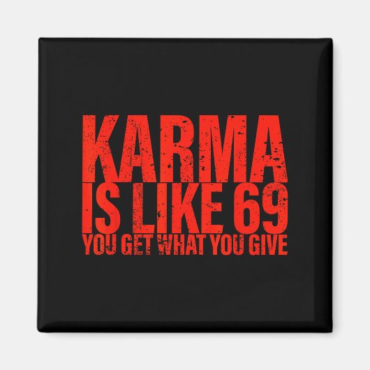 Aimant Karma Is Like 69 You Get What You Give Funny Sayin (Devant)
