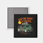 Aimant Keep The Candy Ill Take The Tacos - Halloween Taco (Recto/Verso)
