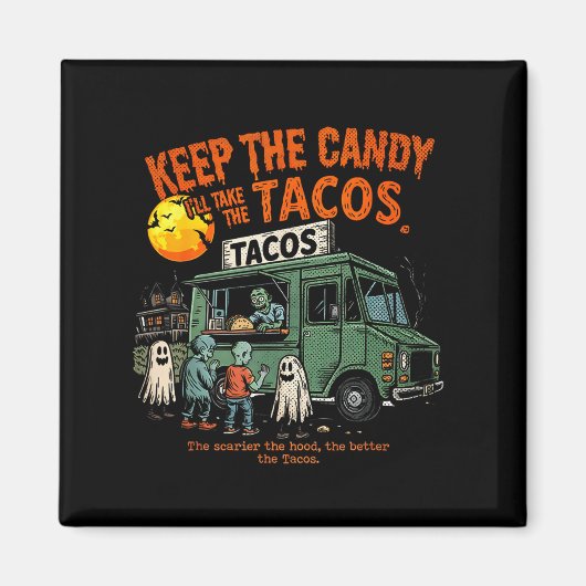 Aimant Keep The Candy Ill Take The Tacos - Halloween Taco (Devant)