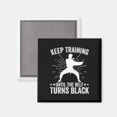 Aimant Keep Training Until Belt Turns Black Karate Taekwo (Recto/Verso)