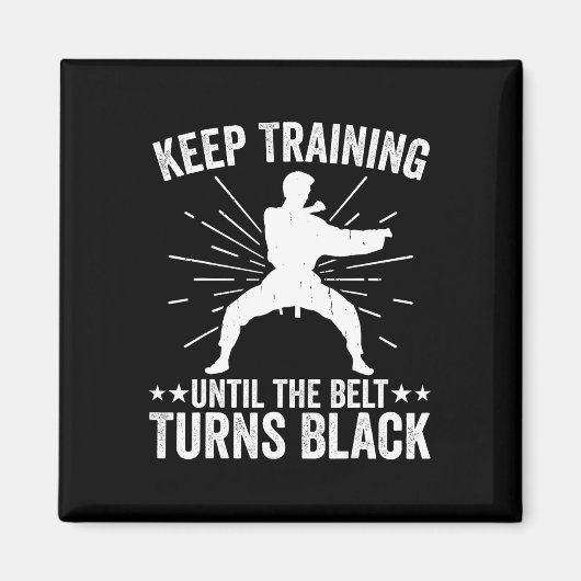 Aimant Keep Training Until Belt Turns Black Karate Taekwo (Devant)