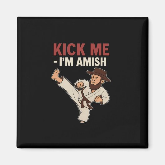 Aimant Kick Me Im Amish Karate Spin Kick Graphic (Devant)