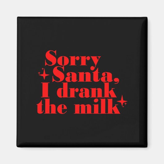 Aimant Kids Kids Sorry Santa I Drank The Milk, My 1st Chr (Devant)