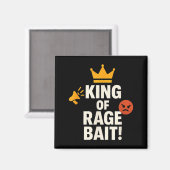 Aimant King Of Rage Bait Funny Internet Meme Gamer Quote  (Recto/Verso)
