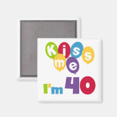 Aimant Kiss Me I'm 40 Anniversaire T-shirts et cadeaux (Recto/Verso)