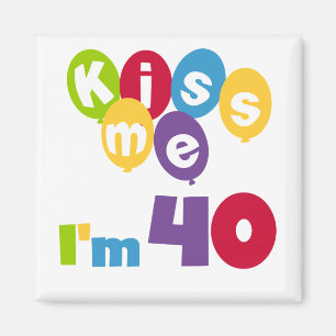 Aimant Kiss Me I'm 40 Anniversaire T-shirts et cadeaux