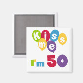 Aimant Kiss Me I'm 50 Anniversaire T-shirts et cadeaux (Recto/Verso)