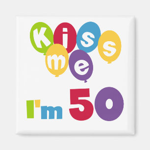 Aimant Kiss Me I'm 50 Anniversaire T-shirts et cadeaux