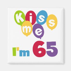 Aimant Kiss Me I'm 65 Anniversaire T-shirts et cadeaux