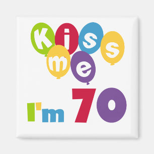 Aimant Kiss Me I'm 70 Anniversaire T-shirts et cadeaux