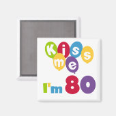 Aimant Kiss Me I'm 80 Anniversaire T-shirts et cadeaux (Recto/Verso)
