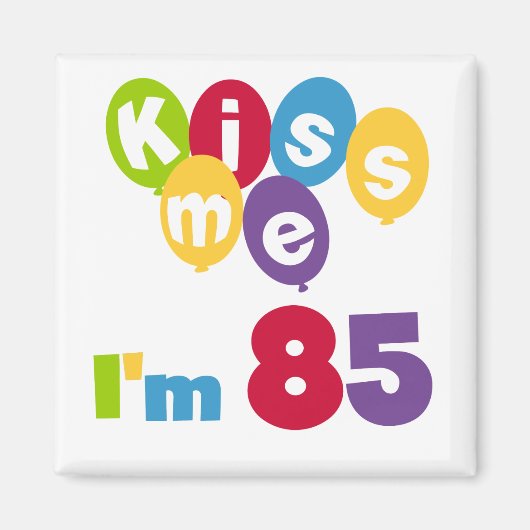 Aimant Kiss Me I'm 85 Anniversaire T-shirts et cadeaux (Devant)