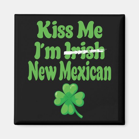 Aimant Kiss Me Im Irish New Mexican  (Devant)