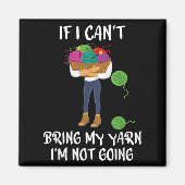 Aimant Knitting Crochet If I Can't Bring My Yarn I'm Not (Devant)