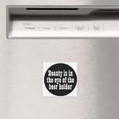 Aimant La Beauté Est Dans L'Oeil Du Détenteur De Bières (In Situ (Lave-vaisselle))