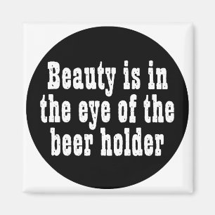 Aimant La beauté est dans l'oeil du support de bière