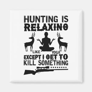 Aimant La chasse est relaxante comme le yoga-chasse-yoga-