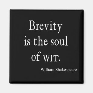 Aimant La citation de Shakespeare La brévité est l'âme