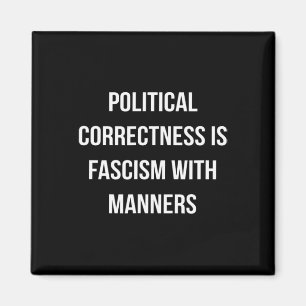 Aimant La correction politique est le fascisme avec des m