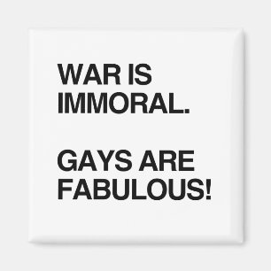 AIMANT LA GUERRE EST IMMORALE. LES GAYS SONT FABULEUX
