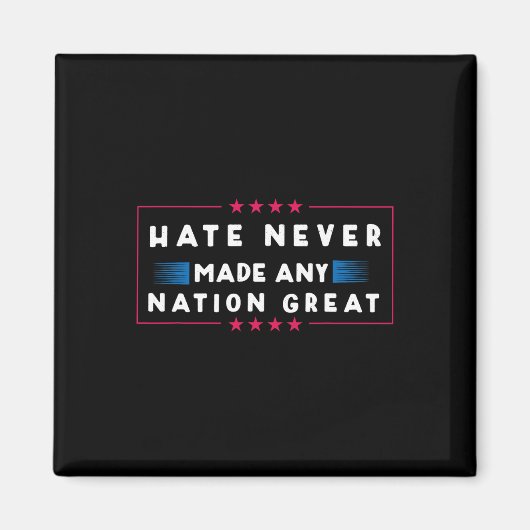 Aimant La haine n'a jamais rendu une nation grande (Devant)