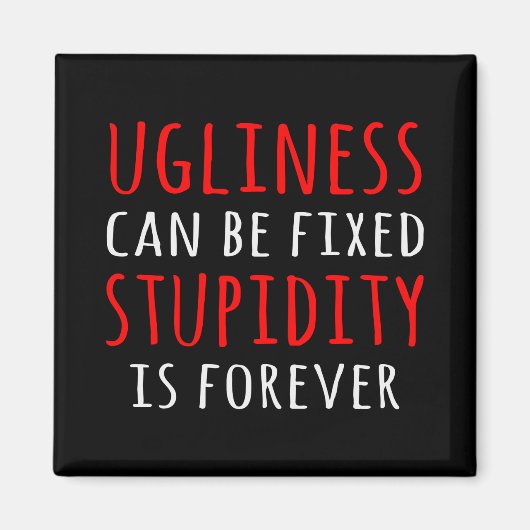 Aimant La laideur peut être corrigée, la stupidité est ét (Devant)