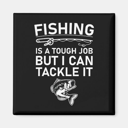 Aimant La pêche est un travail difficile mais je peux m'y (Devant)