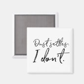 Aimant La Poussière S'Arrête. Je ne sais pas. Typographie (Recto/Verso)