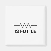 Aimant La résistance est FUTILE (Devant)