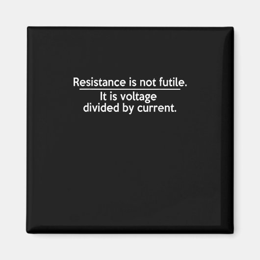 Aimant La Résistance N'Est Pas Futile - Loi Ohms - Electr (Devant)