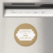 Aimant La retraite est comme de longues vacances (In Situ (Lave-vaisselle))