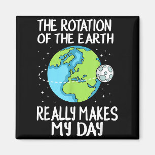 Aimant La rotation de la Terre rend ma journée drôle de s