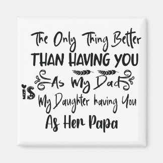 Aimant La Seule Chose Mieux Que De Vous Avoir Comme Mon P