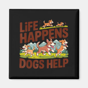 Aimant La vie arrive les chiens aident drôle mignon amate