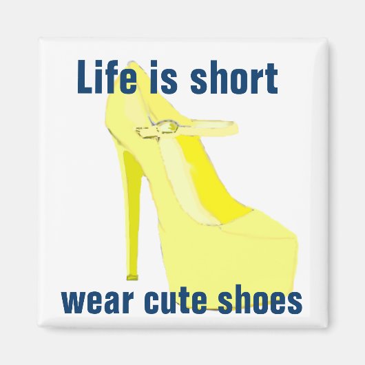 Aimant La vie est courte, porter de jolies chaussures (Devant)