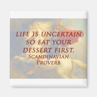 Aimant La vie est incertaine - Proverbe scandinave