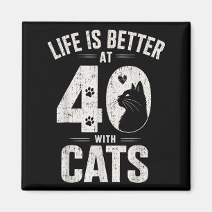 Aimant La vie est meilleure à 40 ans avec des chats drôle