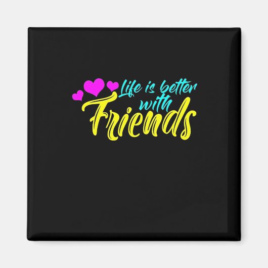 Aimant La vie est meilleure avec les amis (Devant)