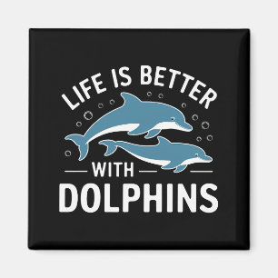 Aimant La vie est meilleure avec les dauphins
