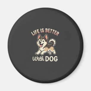 Aimant La vie est meilleure avec un dessin animé de chien