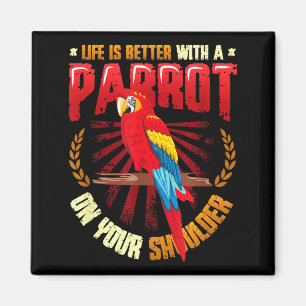 Aimant La vie est meilleure avec un perroquet sur l'épaul