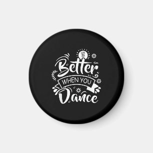 Aimant La vie est meilleure quand on danse Drôle Danseur