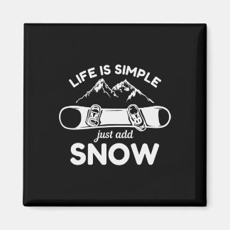 Aimant La Vie Est Simple Ajouter Snowboard 1