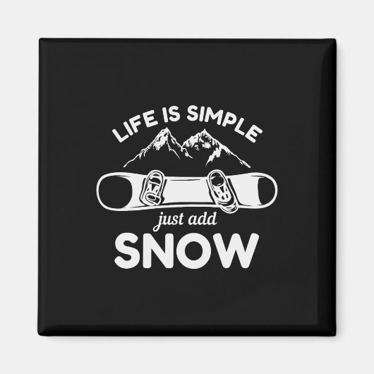 Aimant La Vie Est Simple Ajouter Snowboard 1 (Devant)