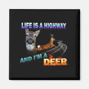 Aimant La vie est une route et je suis un cerf