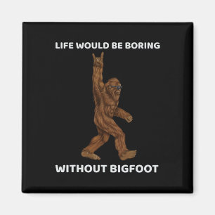 Aimant La Vie Serait Ennuyante Sans Bigfoot Fun Rock Sur